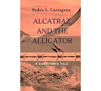 Alcatraz and the Alligator: A Survivor's Tale