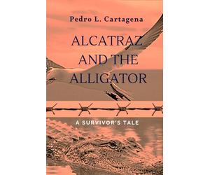 Alcatraz and the Alligator: A Survivor's Tale