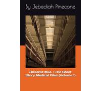 Alcatraz M.D. : The Short Story Medical Files (Volume 1)