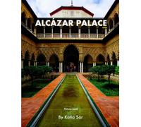 Alcázar Palace: A Perfect Coffee Table Picture Book - Travel and Tourism lovers.