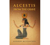 Alcestis from the Grave: A Novel of Ancient Alexandria