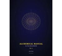 Alchemical Manual for this Millennium: Volume 1