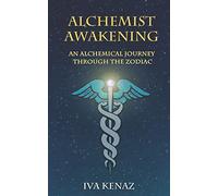 Alchemist Awakening: An Alchemical Journey Through the Zodiac
