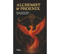 Alchemist & Phoenix: Poems of Grief, Hope, and Transformation