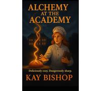 Alchemy at the Academy: Flour. Water. Salt. (Prissy Carter Cozy Mysteries)
