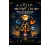 Alchemy of Conscious Desire: A practical Guide to conscious Desire, sacred Sexuality, and lunar Alchemy through the 5 Elements (The Moon Alchemy)