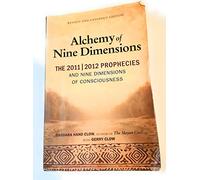 Alchemy of Nine Dimensions: The 2011/2012 Prophecies, Crop Circles, and Nine Dimensions of Consciousness