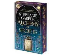 Alchemy of Secrets: Der atemberaubende neue Fantasyroman von Tik-Tok-Bestsellerautorin Stephanie Garber. Mit wunderschön gestaltetem Farbschnitt in limitierter Erstauflage.
