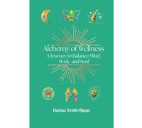 Alchemy of Wellness: A Journey to Balance Mind, Body, and Soul