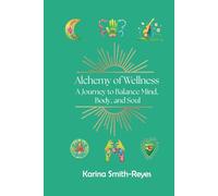 Alchemy of Wellness: A Journey to Balance Mind, Body, and Soul
