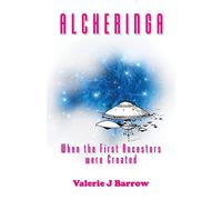 Alcheringa - When the First Ancestors were Created: Ancient Aliens in Australia
