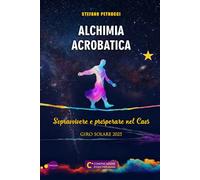 ALCHIMIA ACROBATICA: Sopravvivere e Prosperare nel Caos