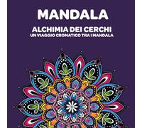 Alchimia dei Cerchi: Un Viaggio Cromatico tra i Mandala