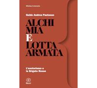 Alchimia e lotta armata: L’esoterismo e le Brigate Rosse (Minima Letteraria)