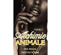 Alchimie Animale Tome 2: La suite d’une romance New Adult addictive : entre secret de famille, perte de pouvoir et désillusions.