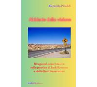 Alchimie della visione. Droga ed estasi tossica nella poetica di Jack Kerouac e della Beat Generation