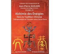Alchimie des énergies dans la Tradition chinoise Tome 4