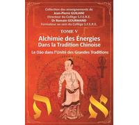 Alchimie des énergies dans la Tradition chinoise: Tome 5, Le Dao dans l'Unité des Grandes Traditions