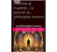 Alchimie et mystères : Le journal du philosophe inconnu