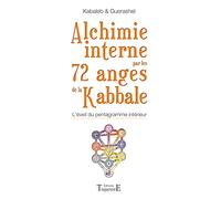 Alchimie interne par les 72 anges de la Kabbale: L'éveil du pentagramme intérieur
