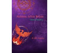 Alchimie, la Voie Royale: Chemin Intérieur