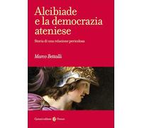 Alcibiade e la democrazia ateniese. Storia di un conflitto (Frecce)
