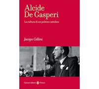Alcide De Gasperi. La cultura di un politico cattolico (Frecce)
