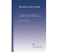 Alcohol and crime: an analysis of national data on the prevalence of alcohol involvement in crime