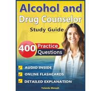 Alcohol and Drug Counselor study guide: Prepare Your Exam with 400 Domains Focused Practice Questions and Detailed Explanation
