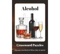 Alcohol Crossword Puzzles: Crossword Puzzles About Beer, Wine, Spirits, Cocktails, Mixology, Breweries & More | 60 Fun Challenges | A Great Gift for Drink Enthusiasts & Puzzle Fans