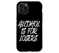 Alcohol Is For Losers El alcohol Perdedores Antialcohólica Carcasa para iPhone 11 Pro