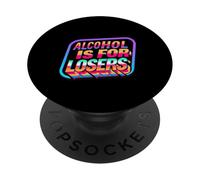 Alcohol Is For Losers Sobriedad Defensor Sobrio ||- PopSockets PopGrip Adhesivo