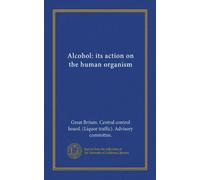 Alcohol: its action on the human organism
