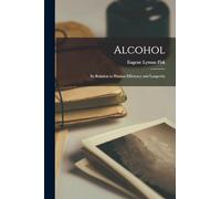 Alcohol: Its Relation to Human Efficiency and Longevity