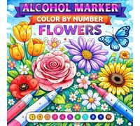 Alcohol Marker Color By Number Flowers: Bold and Easy Beautiful Flowers Fun Designs for Adults & Teens