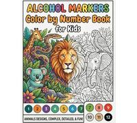 Alcohol Markers Color by Number Book for Kids: Cute Fun Coloring Designs with Thick, Perforated Pages