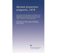 Alcohol prevention programs, 1978: Hearing before the Subcommittee on Alcoholism and Drug Abuse of the Committee on Human Resources, United States ... session ... March 24, 1978, Bangor, Maine