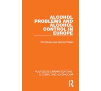Alcohol Problems and Alcohol Control in Europe (Routledge Library Editions: Alcohol and Alcoholism)