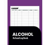 Alcohol Refusal Log Book | Log Age-Restricted Sales and Refusals: A great record book for refusal of Alcohol, Tobacco, and Age-Restricted Sales for Bars, Pubs, and Retail Compliance