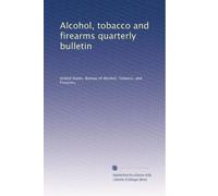 Alcohol, tobacco and firearms quarterly bulletin: Volume 2