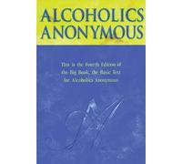 Alcoholics Anonymous: The Story of How Many Thousands of Men and Women Have Recovered from Alcoholism