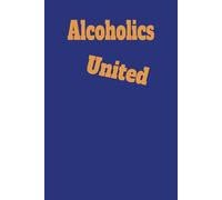 Alcoholics United: A Fellowship for the Functionaly Thirsty