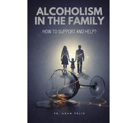 Alcoholism in the family: How to support and help?