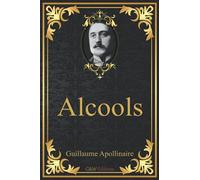 Alcools: Guillaume Apollinaire | G&W Editions (Annoté)