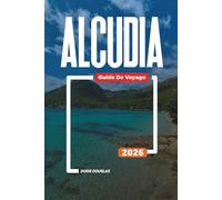 ALCUDIA Guide de voyage 2026: Activités côtières, excursions d'une journée à Majorque, hôtels en bord de mer et cuisine locale