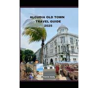 ALCUDIA OLD TOWN TRAVEL GUIDE 2025 (The Roamer’s Handbook)