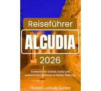 ALCUDIA Reiseführer 2026: Entdecken Sie Strände, Kultur und authentische Erlebnisse im Norden Mallorcas