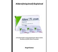 Aldara(Imiquimod) Explained: A Practical Guide to Using Imiquimod for Warts, Actinic Keratosis, and Skin Cancer Prevention