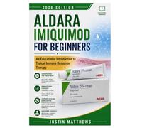 ALDARA IMIQUIMOD FOR BEGINNERS: An Educational Introduction to Topical Immune Response Therapy