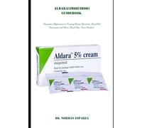ALDARA (IMIQUIMOD) GUIDEBOOK: Innovative Applications in Treating Actinic Keratosis, Basal Cell Carcinoma, and More (Book Only - Not a Product)